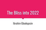 The Bliss into 2022