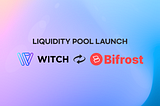 WITCH - BFC liquidity pool launch Announcement