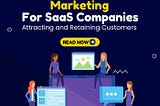 Dark blue background image with title of this article “Content Marketing for SaaS Companies: Attracting and Retaining Customers” and a “Read Now” button, inviting you to discover the strategies to drive customer acquisition and retention.