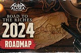 Alaska Gold Rush 2024 Roadmap