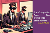 The Co-optation of Open Source Intelligence by State Powers