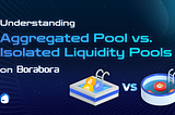 Maximizing Your Crypto Assets: Understanding Aggregated vs. Isolated Liquidity Pools
