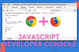 How to Use JavaScript Developer Console in Chrome and Firefox