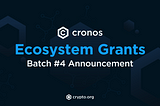 Announcing Batch 4 of Cronos Ecosystem Grants