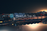 React.js Top 10 Articles for the Past Month (v.July 2019)