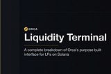 The Only LP Terminal You Need on Solana: A Complete Guide to Orca’s Liquidity Terminal