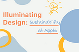 Illuminating Design: Sustainability at Apple