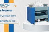 Top Features of High-Quality Fabric Shredding Machines