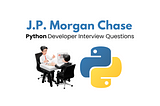 JP Morgan Python Developer Interview Q&A