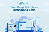 Paper to Electronic Medical Records Transition Guide