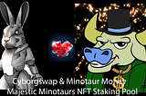 Majestic Minotaurs NFT staking pool live at Cyborgswap!