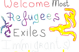 We, the Exiles, the Refugees, the Migrants, and the Immigrants in and of this World
