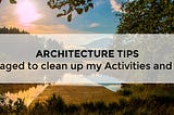 How I managed to clean up my Activities and Fragments