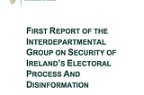 Response to the First Report Of The Interdepartmental Group On Security Of Ireland’s Electoral…