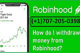 How to Withdraw Money from Robinhood?