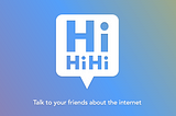Introducing HiHiHi