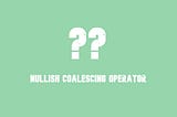 What is a Nullish Coalescing Operator (??) in JavaScript?
