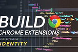 25 Understanding Chrome Extensions OAuth