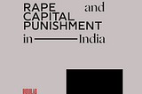 Rape and Capital Punishment in India
