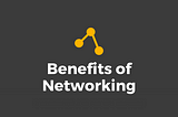 The benefits of Networking through LinkedIn..