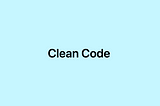 Straight to the point: Clean code