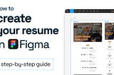 Screenshot of a resume template in Figma and the title How to create your resume in Figma.