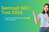 Semrush SEO Tool 2024 In-depth Information