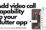 Add a video call feature to your Flutter app using ZEG Cloud in a few minutes