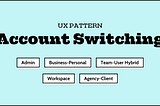 Breaking Down the UX of Switching Accounts in Web Apps