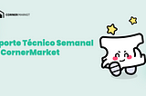 Reporte Tecnológico Semanal de CornerMarket #29
