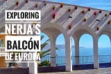 Exploring Nerja’s Balcón de Europa!