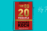 Key Takeaways from The 80/20 Principle by Richard Koch