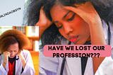Have We Lost Our Profession?