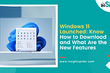 Windows 11 Launched: Know How to Download and What Are the New Features