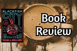 Book Review: Blackfish City by Sam J. Miller