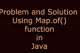 Compile Error Problem and Solution while creating immutable map with using Map.of() ?