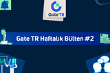 Gate TR Haftalık Bülten #2- Bitcoin Ayılarının Gücü Tükendi mi?