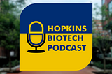 A Memoir on Building Hopkins Biotech Podcast