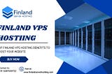 Top Finland VPS Hosting Benefits to Boost Your Website