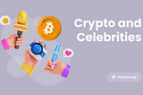 Cryptocurrency, Scandals, Celebrities: the Crypto World and Show Business