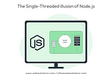 The Single-Threaded Illusion of Node.js