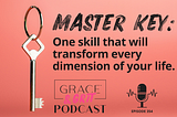 Master Key: One skill that will transform every dimension of your life.