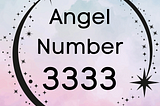 Angel Number 3333: Embracing Growth, Guidance, and Divine Power