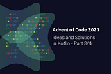 Ideas and Solutions for Advent of Code 2021 in Kotlin — Part 3/4