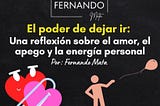 El Poder de Dejar Ir: Una Reflexión Sobre el Amor, el Apego y la Energía Personal
