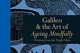 L’arte di invecchiare come Galileo …