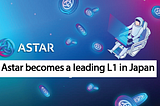 Astar becomes a leading L1 in Japan