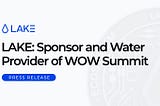 LAKE Is Official Sponsor and Water Provider of the WOW Summit 2024 in Hong Kong