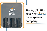 10 Points To Hire Java Development Company