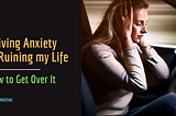driving anxiety is ruining my life